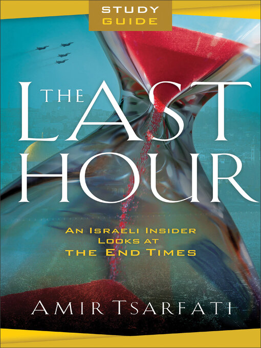 Title details for The Last Hour Study Guide by Amir Tsarfati - Available